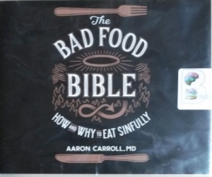 The Bad Food Bible written by Aaron Carroll MD performed by Jeff Cummings and Kate Rudd on CD (Unabridged)